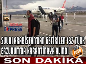  Suudi Arabistandan getirilen 182 Türk Erzurumda karantinaya alındı