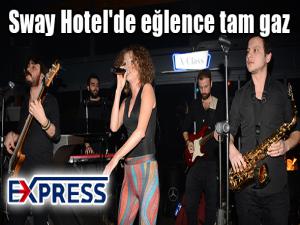 Sway Hotel'de eğlence tam gaz 