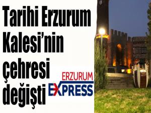 Tarihi Erzurum Kalesinin çehresi değişti