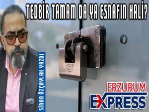 TEDBİR TAMAM DA YA ESNAFIN HALİ?