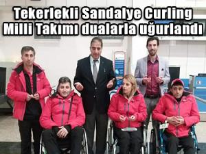 Tekerlekli Sandalye Curling Milli Takımı dualarla uğurlandı 