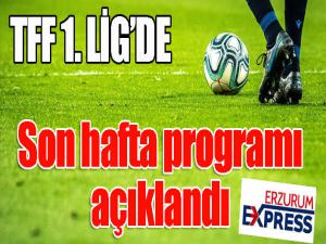 TFF 1.Lig'de son hafta programı açıklandı