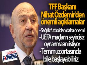 TFF Başkanı Nihat Özdemir'den Süper Lig ile ilgili önemli açıklamalar!