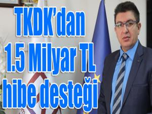 TKDKdan 1.5 Milyar TL hibe desteği 