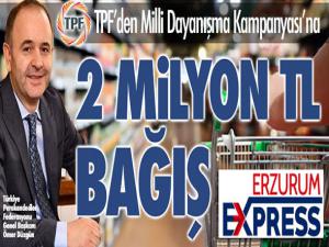 TPFden Milli Dayanışma Kampanyasına 2 milyon TL bağış