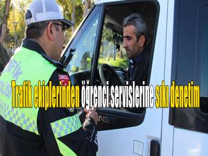 Trafik ekiplerinden öğrenci servislerine sıkı denetim 