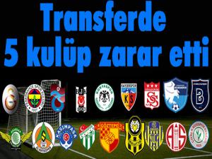 Transferde 5 kulüp zarar etti