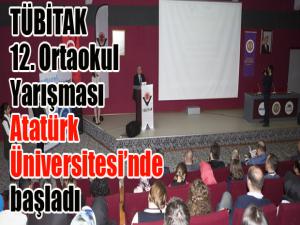 TÜBİTAK 12. Ortaokul Yarışması Atatürk Üniversitesinde Başladı