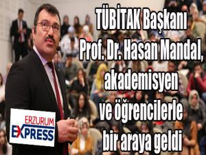 TÜBİTAK Başkanı Prof. Dr. Hasan Mandal, akademisyen ve öğrencilerle bir araya geldi