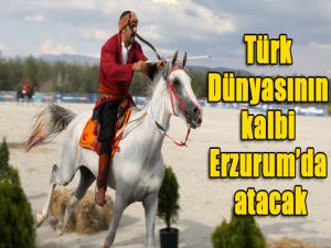 Türk Dünyasının kalbi Erzurumda atacak 