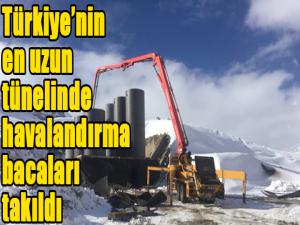 Türkiyenin en uzun tünelinde havalandırma bacaları takıldı