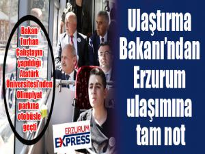 Ulaştırma Bakanından Erzurum ulaşımına tam not...