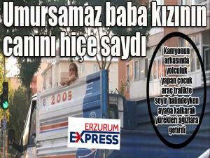 Umursamaz baba kızının canını hiçe saydı