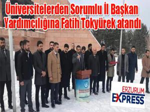 Üniversitelerden Sorumlu İl Başkan Yardımcılığına Fatih Tokyürek atandı