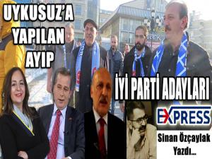 UYKUSUZA YAPILAN AYIP VE İYİ PARTİ ADAYLARI