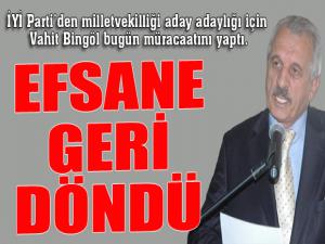 Vahit Bingöl İYİ Parti'den aday adayı...