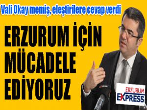 Vali Memiş: Erzurum için mücadele ediyoruz...