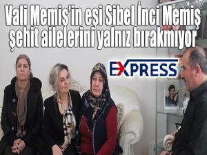 Vali Memişin eşi Sibel İnci Memiş, şehit ailelerini yalnız bırakmıyor 