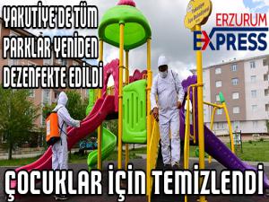 YAKUTİYE'DEKİ PARKLAR ÇOCUKLAR İÇİN YENİDEN DEZENFEKTE EDİLDİ