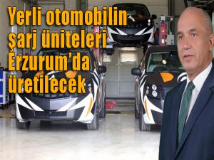 Yerli otomobilin şarj üniteleri Erzurumda üretilecek