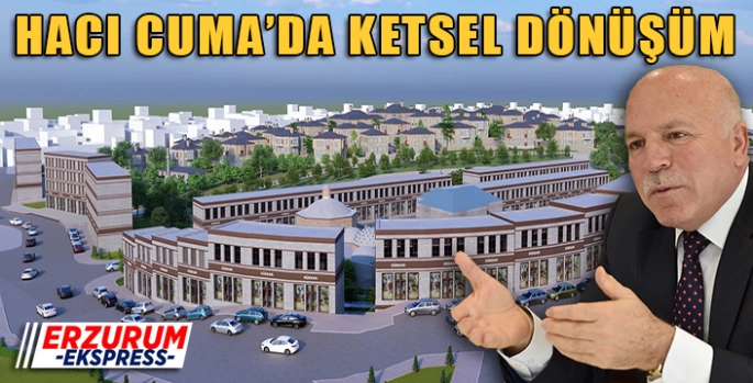 Hacı Cuma’da kentsel dönüşüm