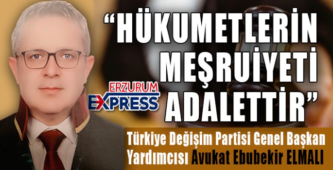 HÜKUMETLERİN MEŞRUİYETİ ADALETTİR.