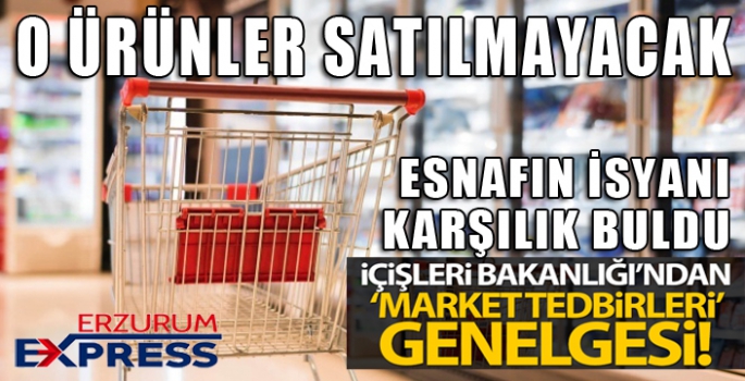 İçişleri Bakanlığı'ndan 'Market Tedbirleri' genelgesi