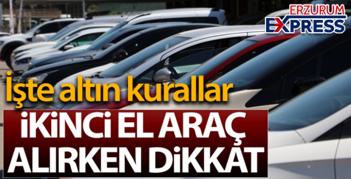 İkinci el araç alırken dikkat edilmesi gereken altın kurallar