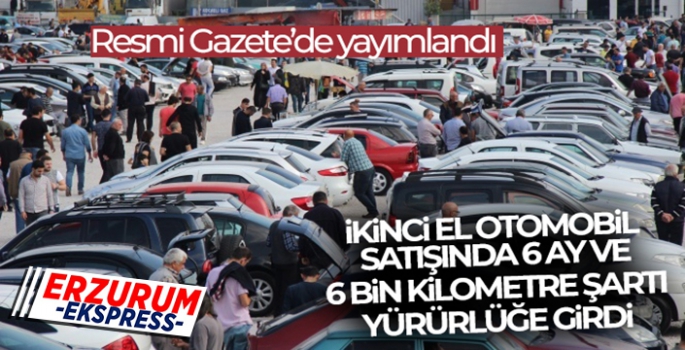 İkinci el otomobil satışına 6 ay ve 6 bin kilometre şartı Resmi Gazete'de