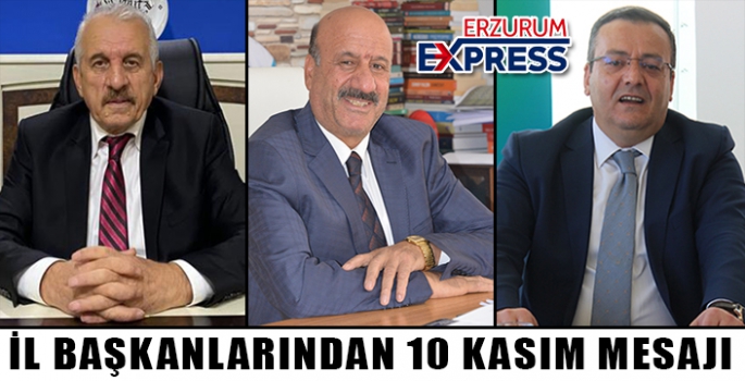 İL BAŞKANLARINDAN 10 KASIM MESAJI 