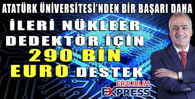 İLERİ NÜKLEER DEDEKTÖR İÇİN 290 BİN EURO DESTEK