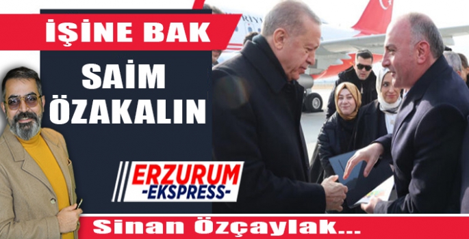 İŞİNE BAK SAİM ÖZAKALIN