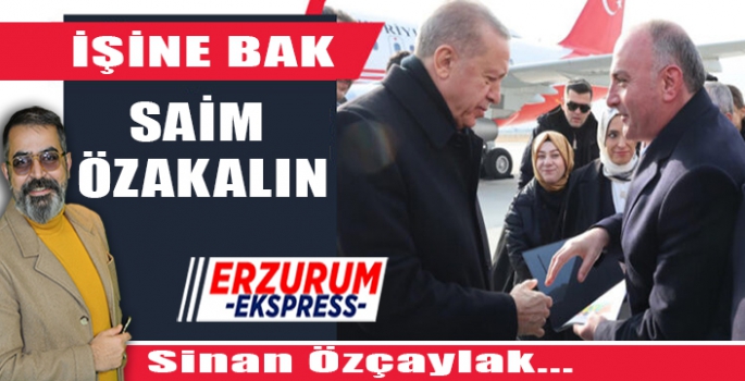 İŞİNE BAK SAİM ÖZAKALIN