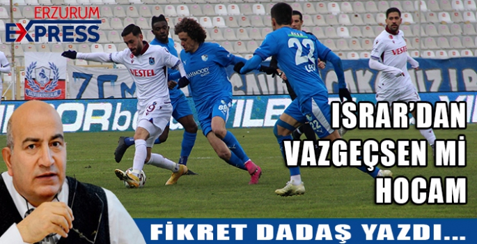 ISRAR’DAN VAZGEÇSEN Mİ HOCAM