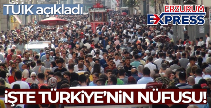 İşte Türkiye'nin nüfusu