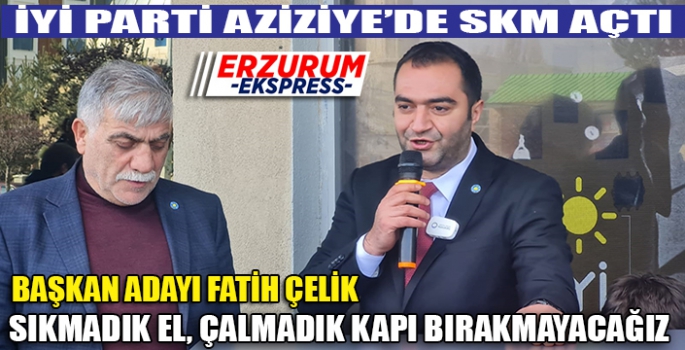 İYİ PARTİ AZİZİYE'DE SKM AÇTI