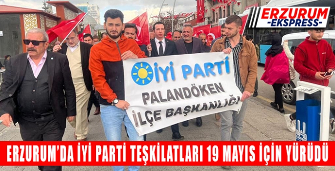 İYİ PARTİ TEŞKİLATLARI 19 MAYIS İÇİN YÜRÜDÜ