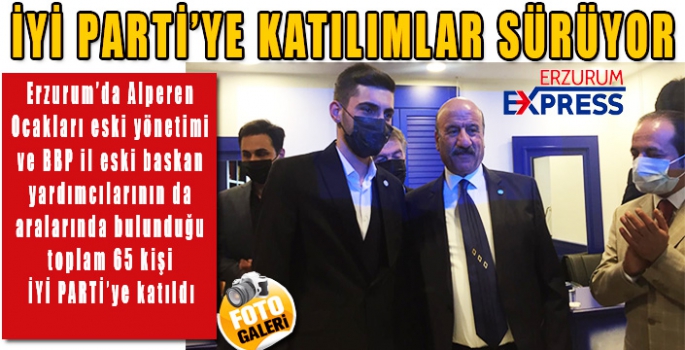 İYİ PARTİ’YE KATILIMLAR SÜRÜYOR…