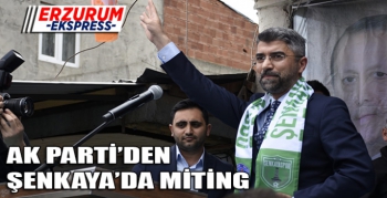 Ak Parti’den Şenkaya çıkarması