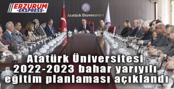 Atatürk Üniversitesi 2022-2023 bahar yarıyılı eğitim planlaması açıklandı