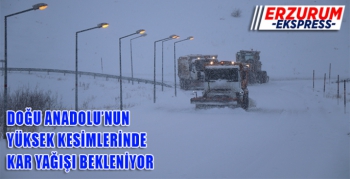 Doğu Anadolu’nun yüksek kesimlerinde kar yağışı bekleniyor