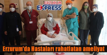 Erzurum'da Hastaları rahatlatan ameliyat