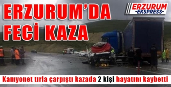  Erzurum’da kamyonet tırla çarpıştı: 2 ölü