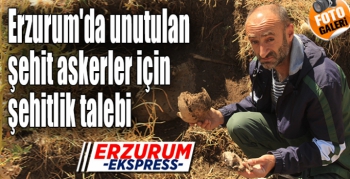Erzurum'da unutulan askerler için şehitlik talebi 