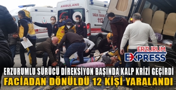 Erzurumlu sürücü Sürücü kalp krizi geçirdi, minibüs duvara çarptı: 12 yaralı