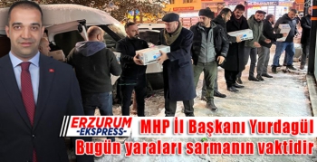 MHP İl Başkanı Yurdagül, Bugün yaraları sarmanın vaktidir