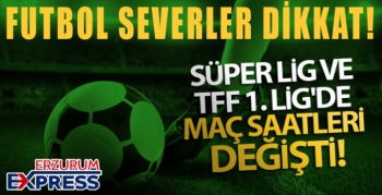 Süper Lig ve TFF 1. Lig'de maç saatleri değişti