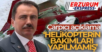 Yazıcıoğlu'nun helikopterinin bakımları yapılmamış