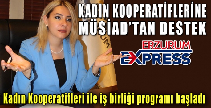 KADIN KOOPERATİFLERİNE MÜSİAD'TAN DESTEK