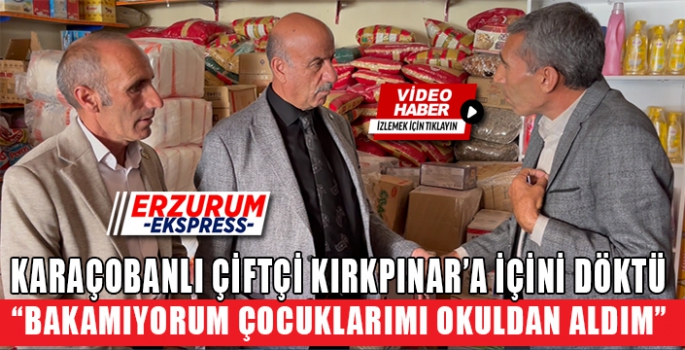 KARAÇOBANLI ÇİFTÇİ KIRKPINAR’A İÇİNİ DÖKTÜ. ÇOCUKLARIMI OKULDAN ALDIM